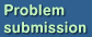 Problem submission